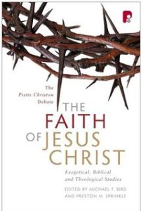 Book Bird Sprinkle The Pistis Christou Debate Faith of Jesus Christ, Exegetical, Biblical and Theological Studies
