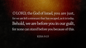 Bible Art Ezra 8-10 O Lord, the God of Israel, you are just – The ...